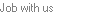 Job with us